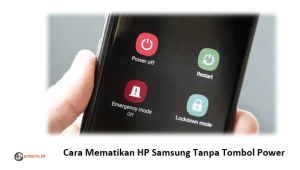 Cara Mematikan HP Samsung Tanpa Tombol Power