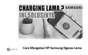 Cara Mengatasi HP Samsung Ngecas Lama