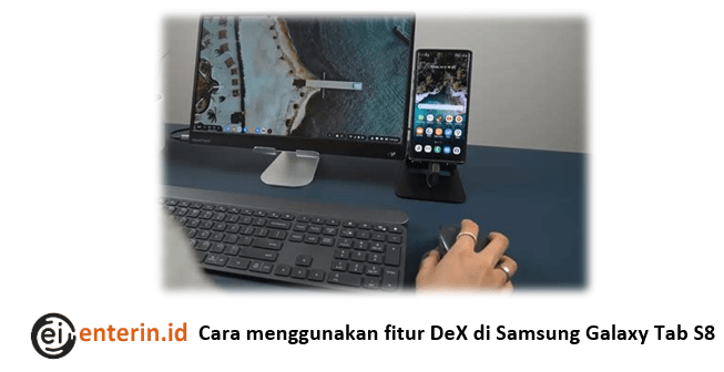 Cara menggunakan fitur DeX di Samsung Galaxy Tab S8