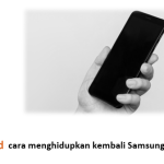 cara menghidupkan kembali Samsung yang mati total